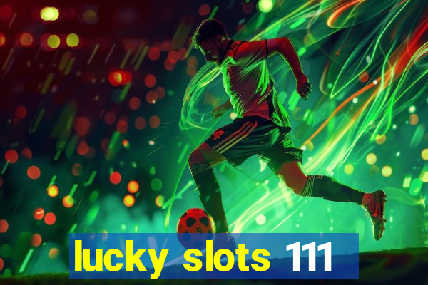 lucky slots 111